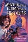 Emma Otheguy, Poly Bernatene - Aventura En La Ciudad de Las Historias (Adventure in the City of Stories)