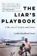 Leslie Bradford-Scott - The Liar's Playbook A Memoir of Family and Crime