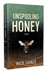 Buck Turner - Unspooling Honey