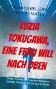 Veronika Bellone, Thomas Matla - Luzia Tokugawa, eine Frau will nach oben Dritter Fall für die Franchise-Detektive Loretta Lombardi & Lars Van de Velde