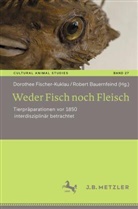 Bauernfeind, Robert Bauernfeind, Dorothee Fischer-Kuklau - Weder Fisch noch Fleisch