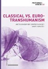 Andrei Nutas - Classical vs. Euro-Transhumanism