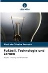 Almir de Oliveira Ferreira - Fußball, Technologie und Lernen