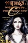 Lorena Tercon Arbiza - 99 Rituales de Dominación Femenina para Tenerlo Comiendo de tu Mano - Continuar Solo en Caso de Emergencia