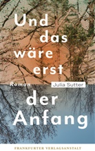 Julia Sutter - Und das wäre erst der Anfang