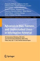 Alejandro Bellogin, Ludovico Boratto, Federica Cena, Federica Cena et al, Angelo Geninatti Cossatin, Theo Huibers... - Advances in Bias, Fairness, and Understudied Users in Information Retrieval