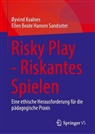Ellen Beate Hansen Sandseter, Øyvind Kvalnes - Risky Play - Riskantes Spielen