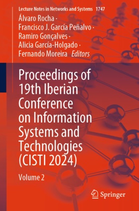 Francisco J. García Peñalvo, Alicia García-Holgado, Ramiro Gonçalves, Ramir Gonçalves et al, Francisco J García Peñalvo, … - Proceedings of 19th Iberian Conference on Information Systems and Technologies (CISTI 2024) Volume 2