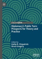Kathy R. Fitzpatrick, Gregory, Bruce Gregory, Kathy R Fitzpatrick - Diplomacy's Public Turn: Prospects for Theory and Practice