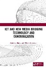 Ashutosh Shrivastava Sharma, Sharma Ashutosh, Deepak Shrivastava - Ict and New Media Bridging Technology and Communication