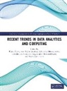Jyoti Sekhar Banerjee, Bhattacharyya Siddhartha, De Debashis, Pijush Dutta, Shashi Kant Gupta, Mohamed Lahby... - Recent Trends in Data Analytics and Computing