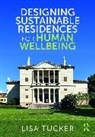 Tucker Lisa - Designing Sustainable Residences for Human Wellbeing