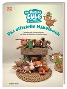 Sabine Raab, DK Verlag, DK Verlag - Die kleine Eule & ihre Freunde. Das offizielle Häkelbuch