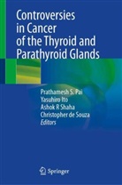 Christopher de Souza, Yasuhiro Ito, Prathamesh S. Pai, Ashok R Shaha et al, Ashok R Shaha - Controversies in Cancer of the Thyroid and Parathyroid Glands