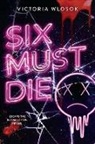 Victoria Wlosok - Six Must Die