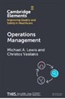 Michael A. Lewis, Michael A. (Centre for Healthcare Innovatio Lewis, Lewis Michael A., Christos Vasilakis - Operations Management