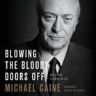 Michael Caine - Blowing the Bloody Doors off (Audio book)