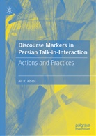 Ali R Abasi, Ali R. Abasi - Discourse Markers in Persian Talk-in-Interaction