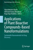 Abhishek Kumar Bhardwaj, Vijayalakshmi Ghosh, Abhishek Kumar Bhardwaj, Naga Raju Maddela, Naga Raju Maddela - Applications of Plant Bioactive Compounds-Based Nanoformulations