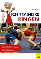 Katrin Barth, Lothar Ruch - Ich trainiere Ringen