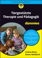 Andrea Beetz, Rainer Wohlfahrt - Tiergestützte Therapie für Dummies
