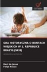 Davi de Jesus, Felipi Rocco - GRA HISTORYCZNA O BUNTACH WIEJSKICH W 1. REPUBLICE BRAZYLIJSKIEJ