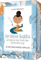 Claus Mikosch - Der kleine Buddha entdeckt die Kraft der Veränderung - 55 ermutigende Impulse