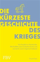 Gwynne Dyer - Die kürzeste Geschichte des Krieges