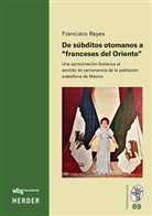 Francisco Reyes - De súbditos otomanos a "franceses del oriente"