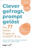Henrik Grünhoff, Maik Lauterbach - Clever gefragt, prompt gelöst - die 77 besten Fragen an ChatGPT & Co.