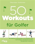 Thorsten Tschirner - 50 Workouts für Golfer