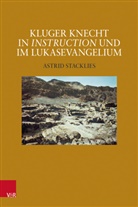 Astrid Stacklies - Kluger Knecht in Instruction und im Lukasevangelium