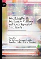 Sarah Hean, Vanessa Heaslip, Jonathan Parker, Jonathan Parker et al, Pravin Tembjerg - Rebuilding Family Relations for Children and Youth Separated from Family