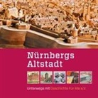 Monika Endres, Daniel G&uuml;rtler, Markus Heidebroek, Hartmut Heisig, Wolf Hergert, Thomas Heyden... - N&uuml;rnbergs Altstadt