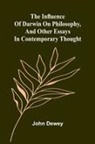 John Dewey - The Influence Of Darwin On Philosophy, And Other Essays In Contemporary Thought