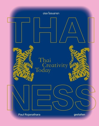 gestalten, François-Luc Giraldeau, Iris Hempelmann, Paul Rojanathara - Thainess Thai Creativity Today