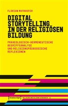 Florian Mayrhofer - Digital Storytelling in der religiösen Bildung