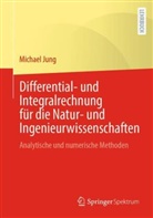 Michael Jung - Differential- und Integralrechnung f&uuml;r die Natur- und Ingenieurwissenschaften