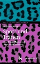 Christoph Ribbat - Sport und Tränen