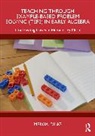 Meixia Ding - Teaching Through Example-Based Problem Solving (TEPS) in Early Algebra