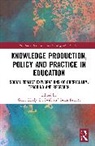 Grace Swift Healy, Barrett Brian, Healy Grace, Di Swift - Knowledge Production, Policy and Practice in Education