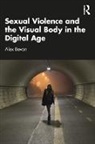 Bevan Alex - Sexual Violence and the Visual Body in the Digital Age