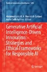 Abdalmuttaleb M. A. Musleh Al-Sartawi, Arafat Salih Aydiner, Abdalmuttaleb M A Musleh Al-Sartawi, Salih Aydiner - Generative Artificial Intelligence-Driven Innovation: Strategies and Ethical Frameworks for Responsible AI
