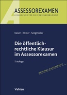 Torsten Kaiser, Thomas Köster, Robert Seegmüller - Die öffentlich-rechtliche Klausur im Assessorexamen
