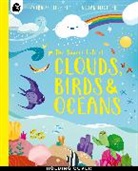 Moira Butterfield, Vivian Mineker - The Secret Life of Clouds, Birds & Oceans