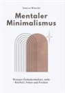 Vanessa Wünsche - MENTALER MINIMALISMUS