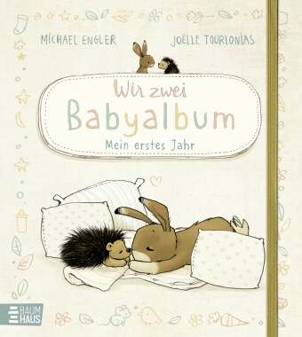 Michael Engler, Joëlle Tourlonias - Wir zwei - Babyalbum: Mein erstes Jahr Ein Babyalbum für die allerersten schönsten Momente