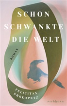 Felicitas Prokopetz - Schon schwankte die Welt