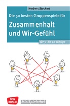 Norbert Stockert - Die 50 besten Gruppenspiele für Zusammenhalt und Wir-Gefühl für 5- bis 10-Jährige