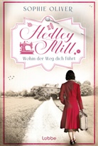 Sophie Oliver - Hedley Mill - Wohin der Weg dich führt